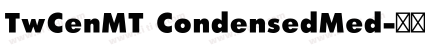 TwCenMT CondensedMed字体转换 TwCenMT CondensedMed字体转换